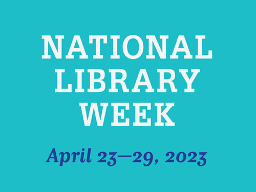 National Library Week, April 23–29, 2023